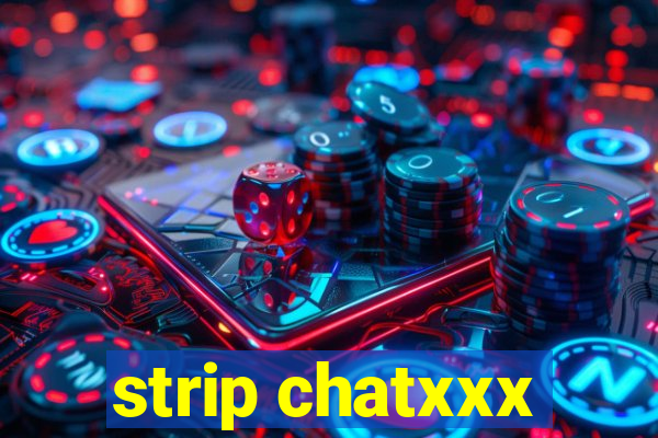 strip chatxxx